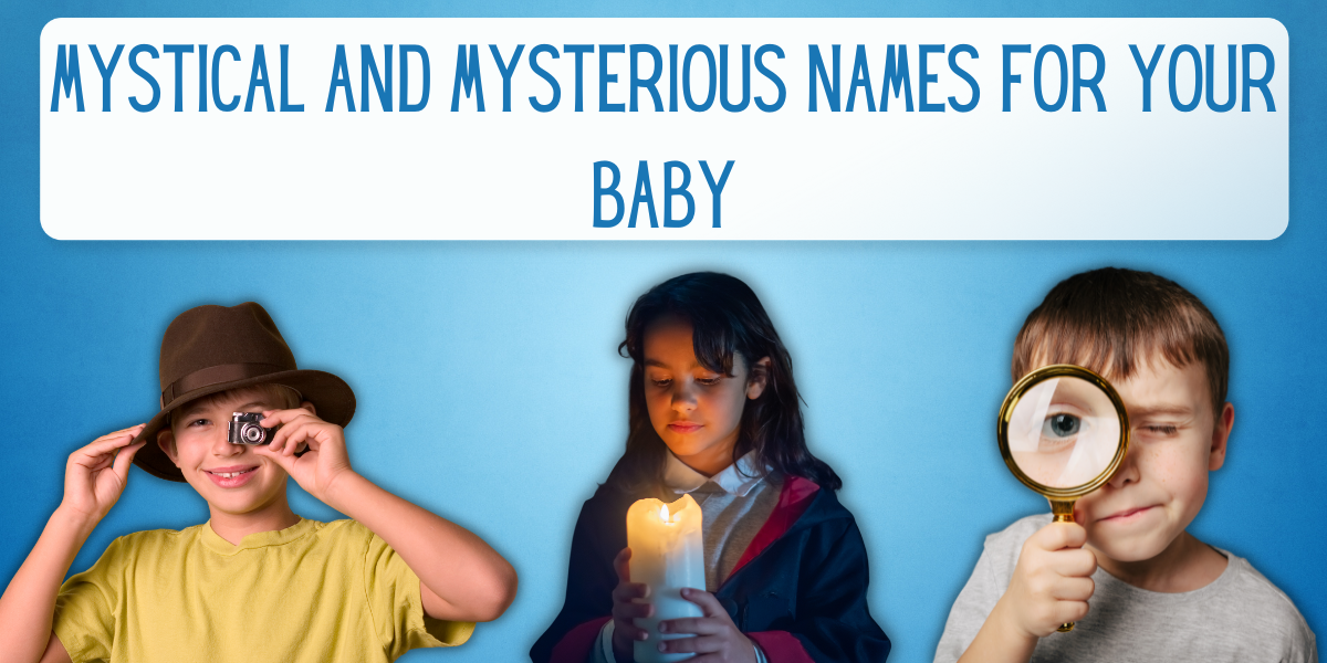 Names That Mean Mystery: Unique Picks for Your Little Enigma